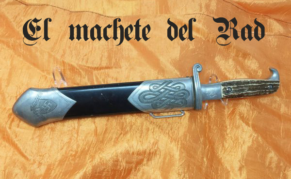 Dagas del Tercer Reich (II): el machete del RAD